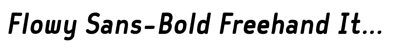 Flowy Sans-Bold Freehand Italic